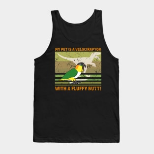 My pet is velociraptor with a fluffy butt - Black Headed Caique Tank Top